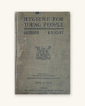 1919: Hygiene for Young People, a Reader for Pupils in Form III on the Public Schools, by A. P. Knight