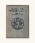 1928 - Creative Young Canada: Collection of Verse, Drawings and Musical Compositions by Young Canadians from Seven to Twenty Years of Age