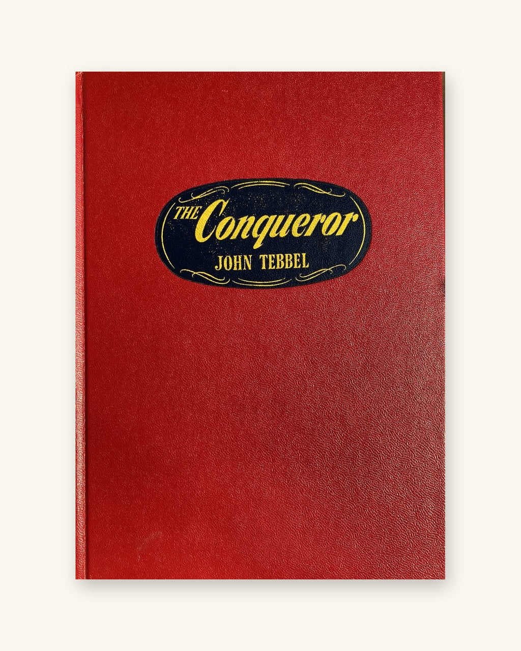 1951: The Conqueror, by John Tebbel