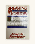 1985: Breaking with Moscow, by Arkady N. Shevchenko