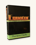 1988 First Edition - Equator: A Journey, by Thurston Clarke
