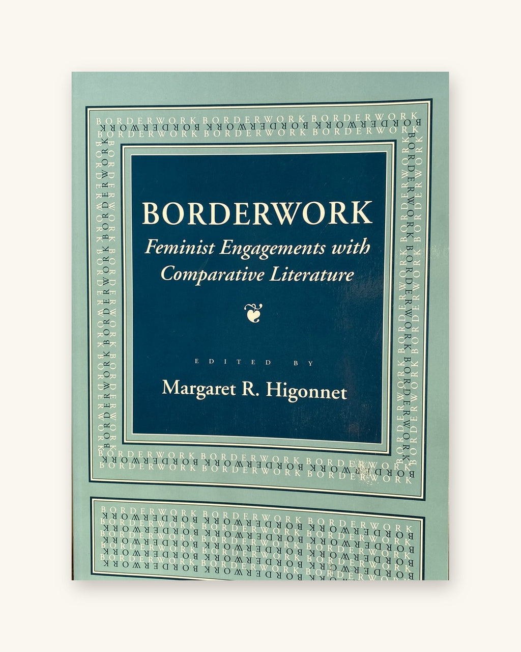 1994: Borderwork: Feminist Engagements with Comparative Literature, ed. by Margaret R. Higonnet
