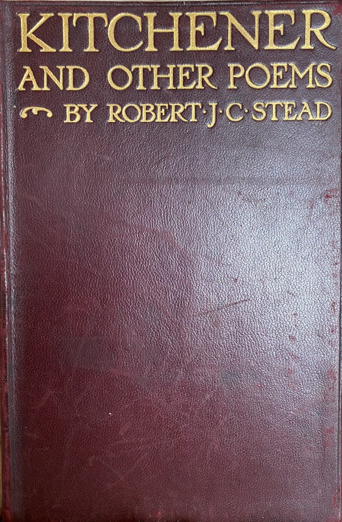 1917: Kitchener and Other Poems, by Robert J.C. Stead
