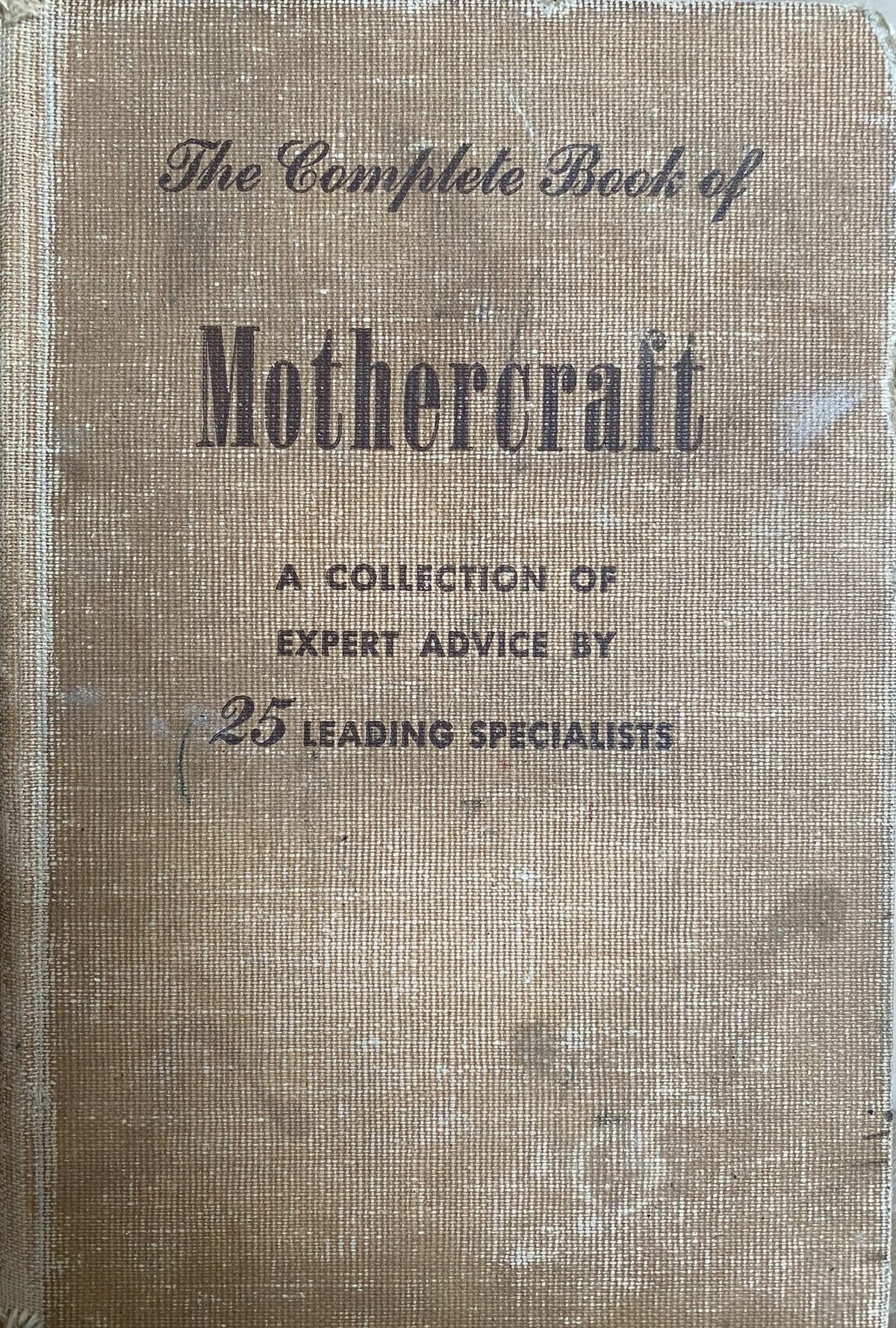1952 First Edition: The Complete Book of Mothercraft: A Collection of Expert Advice for Successful Parenthood