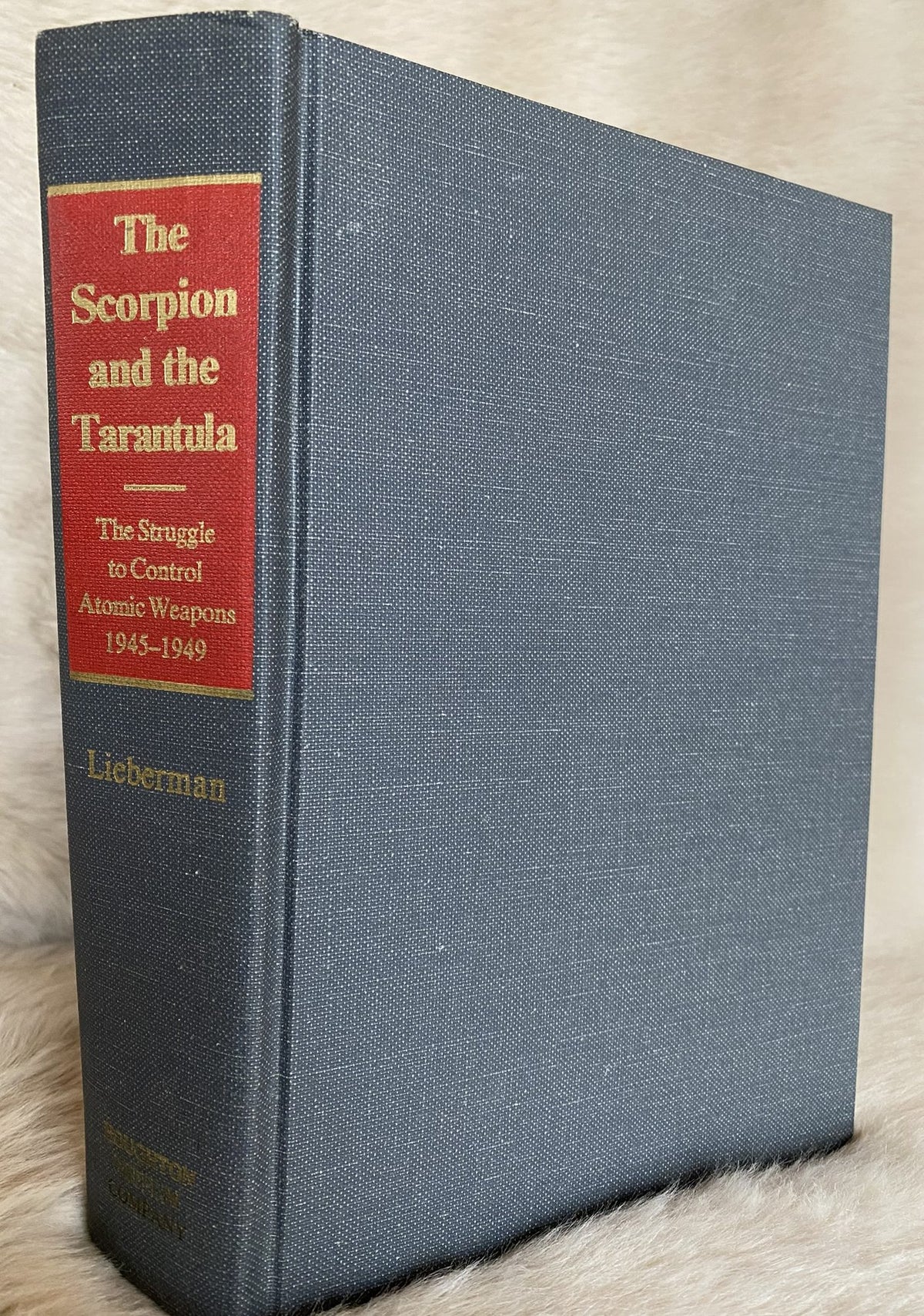 1970 First Printing: The Scorpion and the Tarantula: The Struggle to Control Atomic Weapons 1945-1949, by Joseph I. Lieb