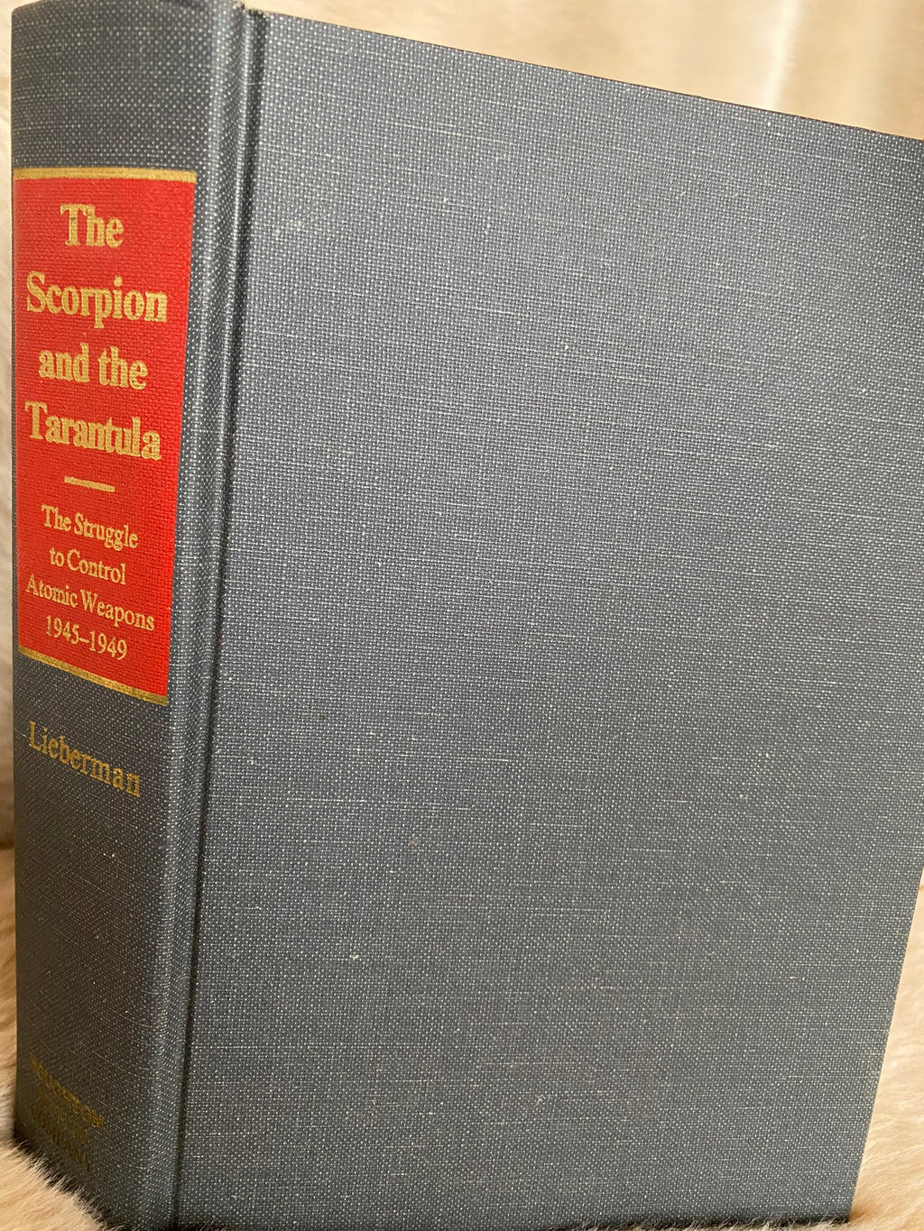 1970 First Printing: The Scorpion and the Tarantula: The Struggle to Control Atomic Weapons 1945-1949, by Joseph I. Lieb