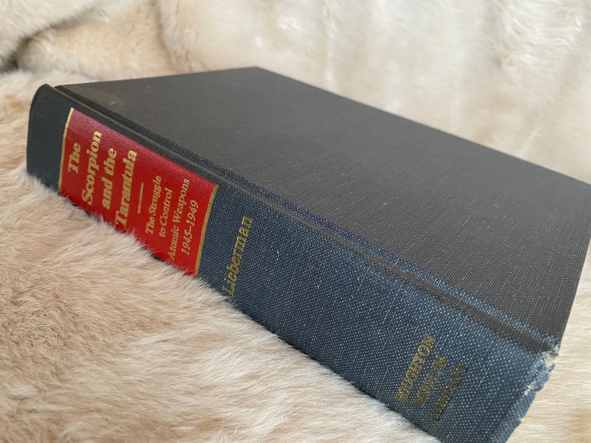 1970 First Printing: The Scorpion and the Tarantula: The Struggle to Control Atomic Weapons 1945-1949, by Joseph I. Lieb