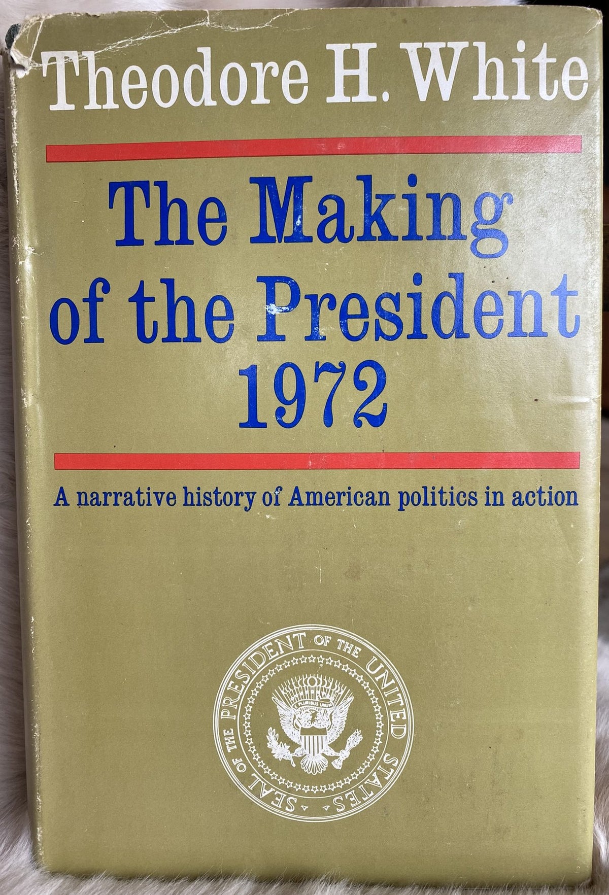 1973: The Making of the President 1972: A Narrative history of American Politics in Action, by Theodore H. White