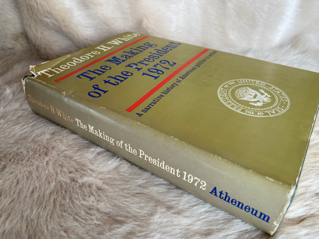 1973: The Making of the President 1972: A Narrative history of American Politics in Action, by Theodore H. White