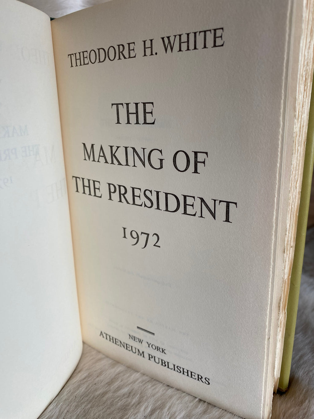1973: The Making of the President 1972: A Narrative history of American Politics in Action, by Theodore H. White