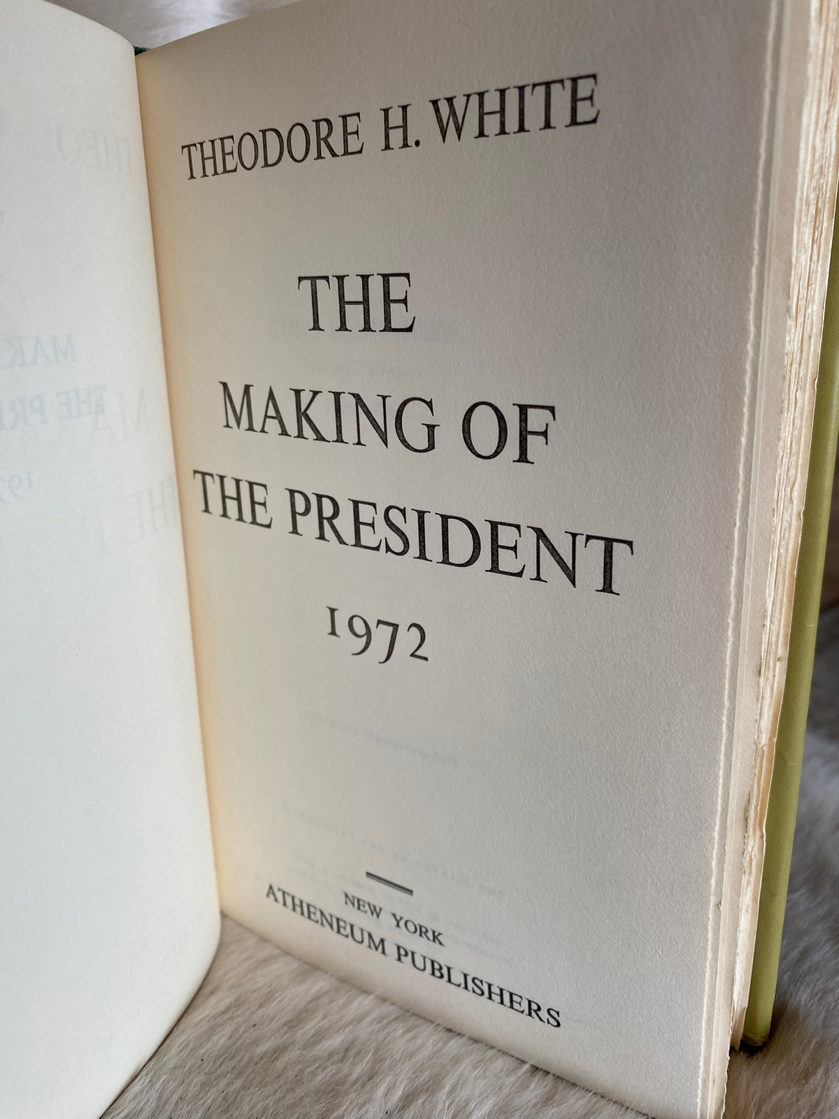1973: The Making of the President 1972: A Narrative history of American Politics in Action, by Theodore H. White