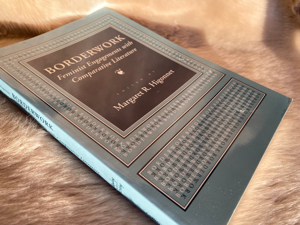 1994: Borderwork: Feminist Engagements with Comparative Literature, ed. by Margaret R. Higonnet