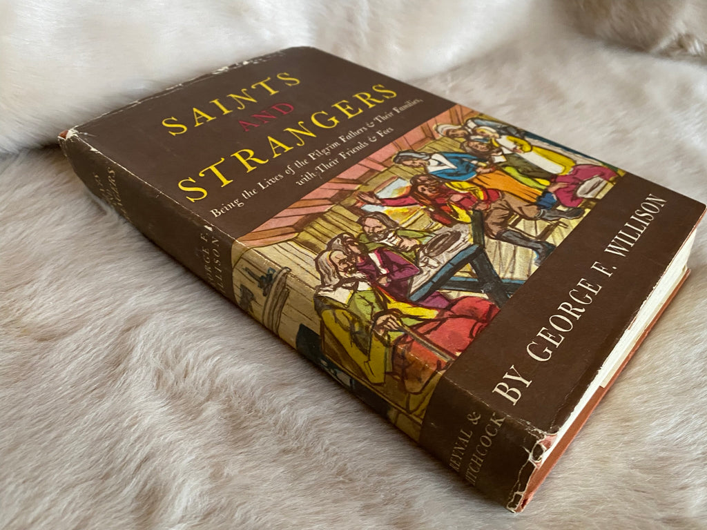 1945: Saints and Strangers: Being the Lives of the Pilgrim Fathers &amp; Their Families with Their Friends &amp; Foes, b