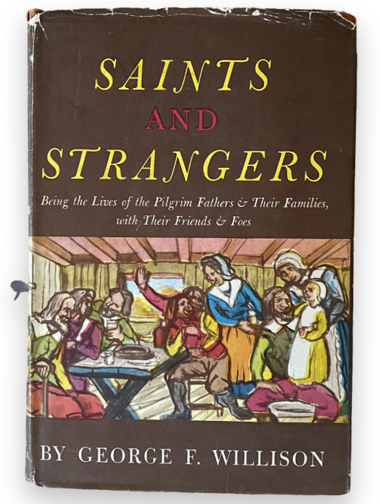 1945: Saints and Strangers: Being the Lives of the Pilgrim Fathers &amp; Their Families with Their Friends &amp; Foes, b