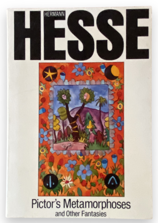 1990: Pictor's Metamorphoses and Other Fantasies, by Hermann Hesse