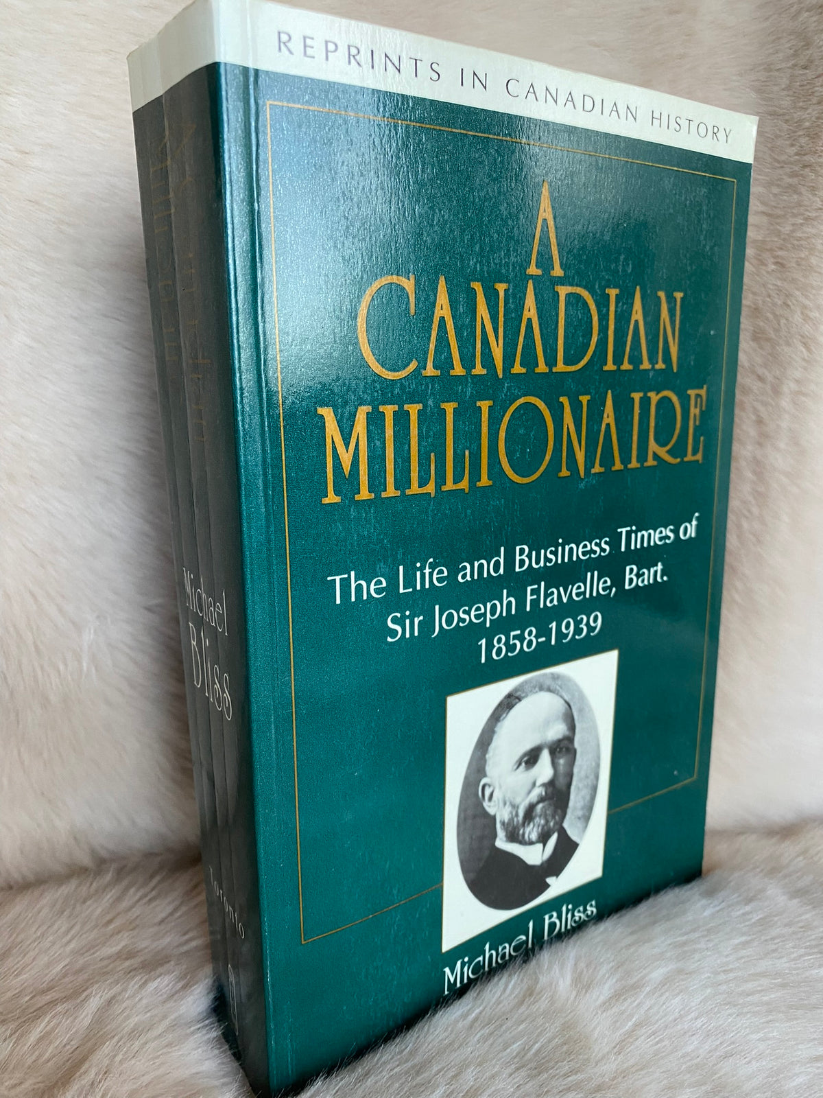 1992: A Canadian Millionaire: The Life and Business Times of Sir Joseph Flavelle, Bart. 1858-1939, by Michael Bliss