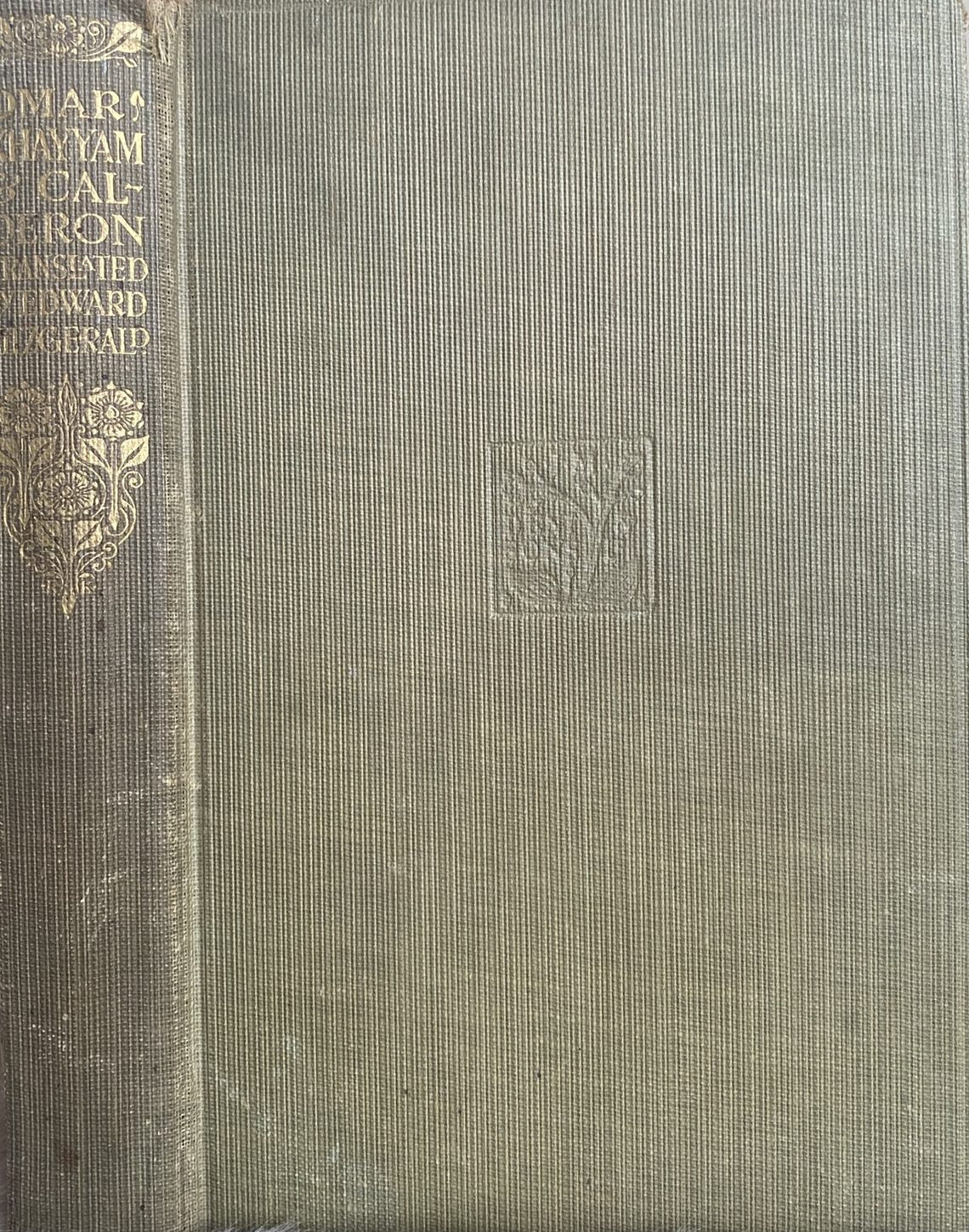 The Rubaiyat of Omar Khayyam &amp; Six Plays of Calderon, translated by Edward Fitzgerald