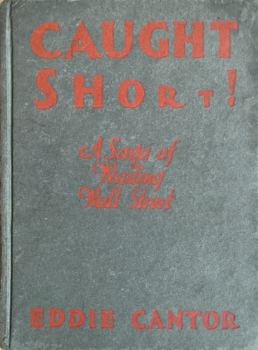 1929: Caught Short! A Saga of Wailing Wall Street, by Eddie Cantor