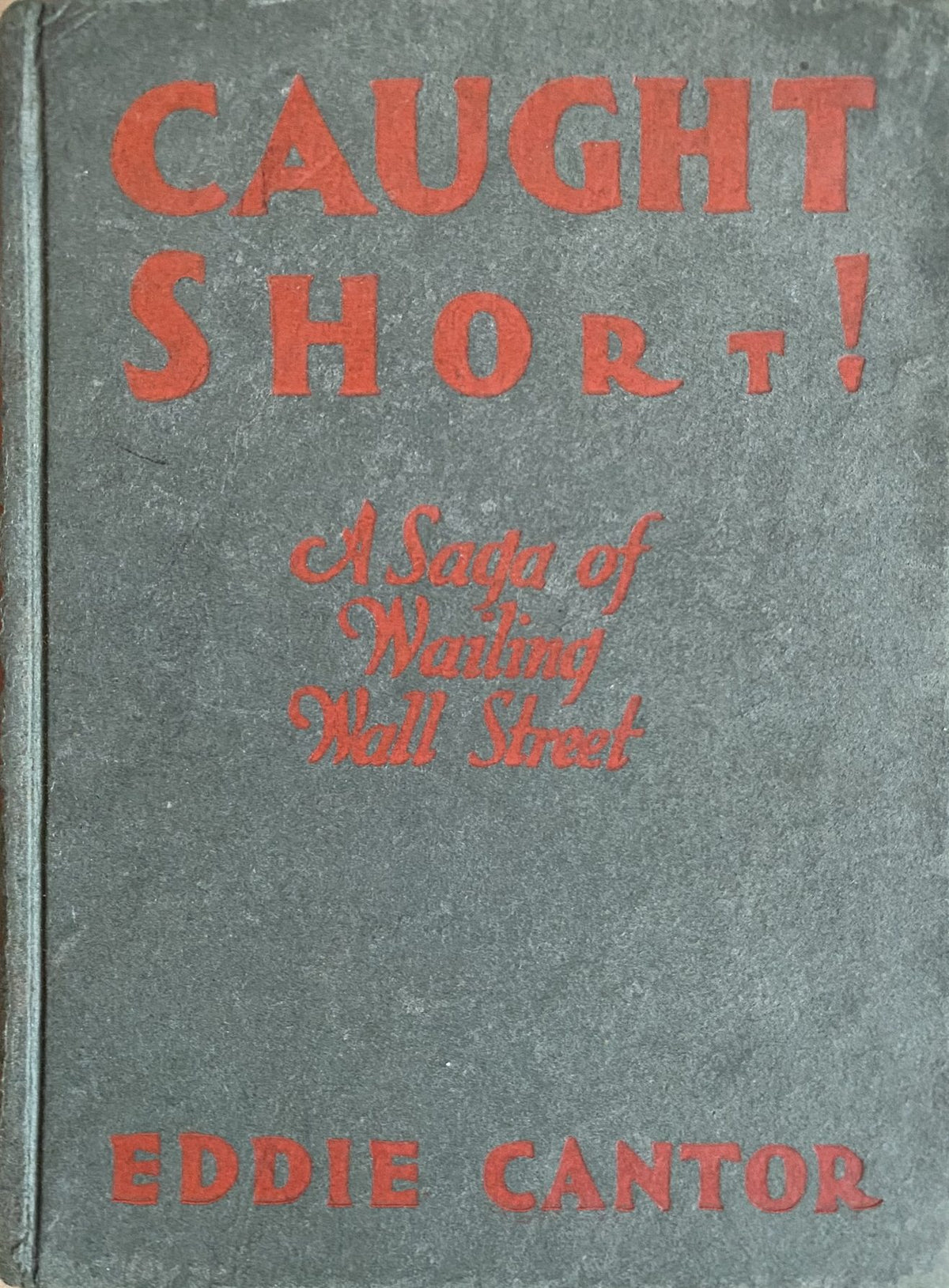 1929: Caught Short! A Saga of Wailing Wall Street, by Eddie Cantor