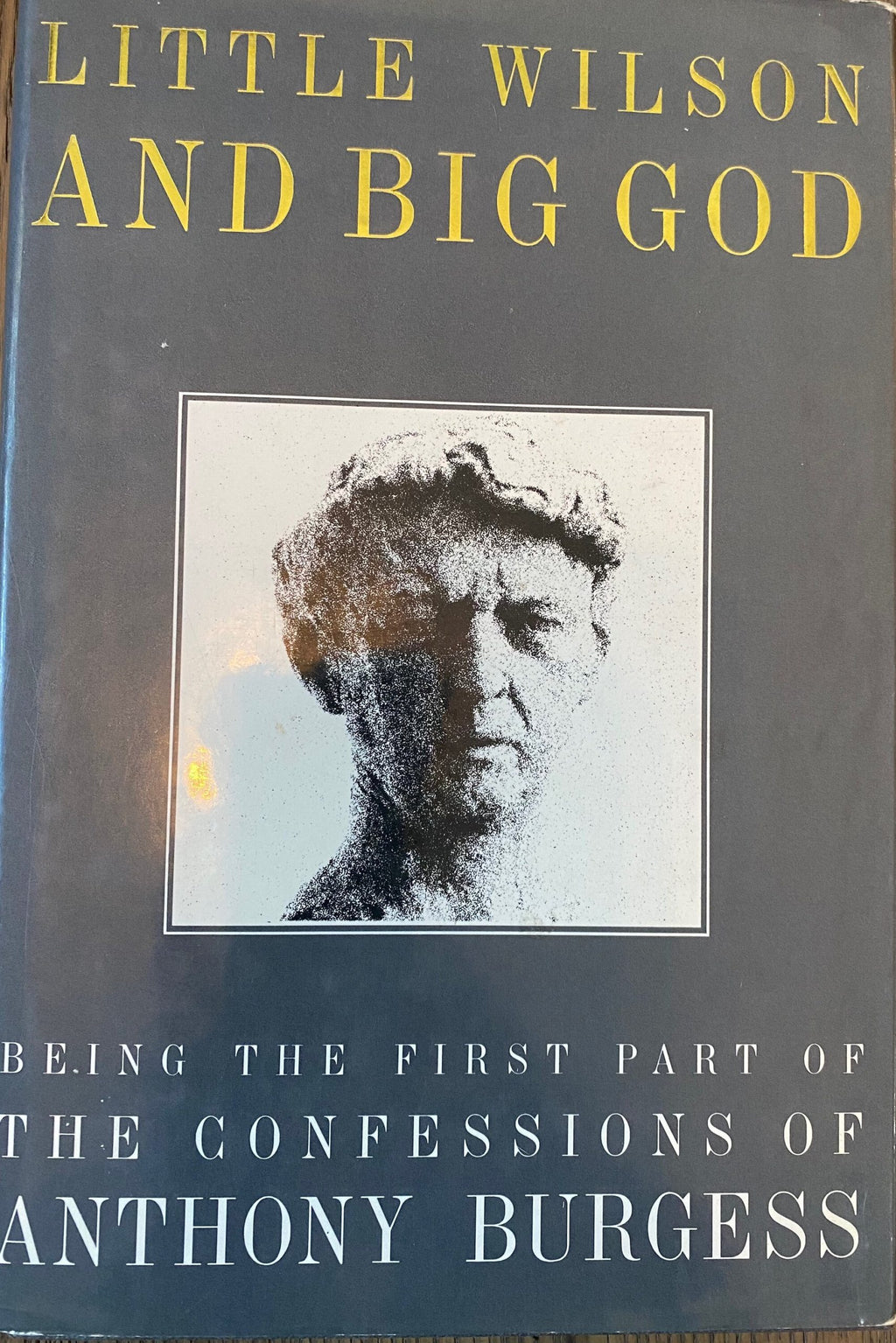 1987 First edition - Little Wilson and Big God: Being the First Part of Confessions of Anthony Burgess