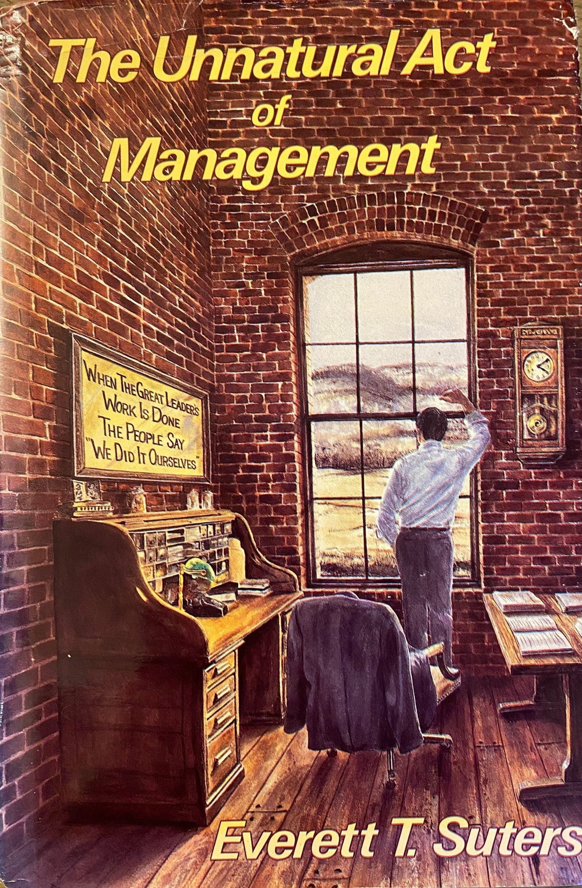 1989 SIGNED 1st ed. The Unnatural Act of Management, by Everett T. Sutters