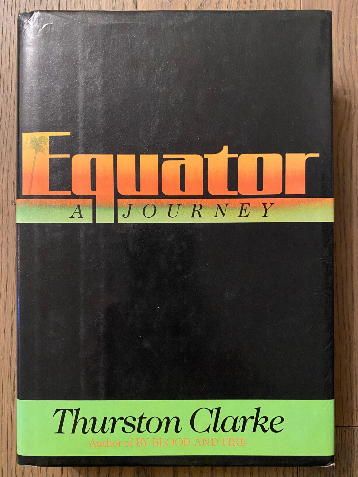 1988 First Edition -  Equator: A Journey, by Thurston Clarke