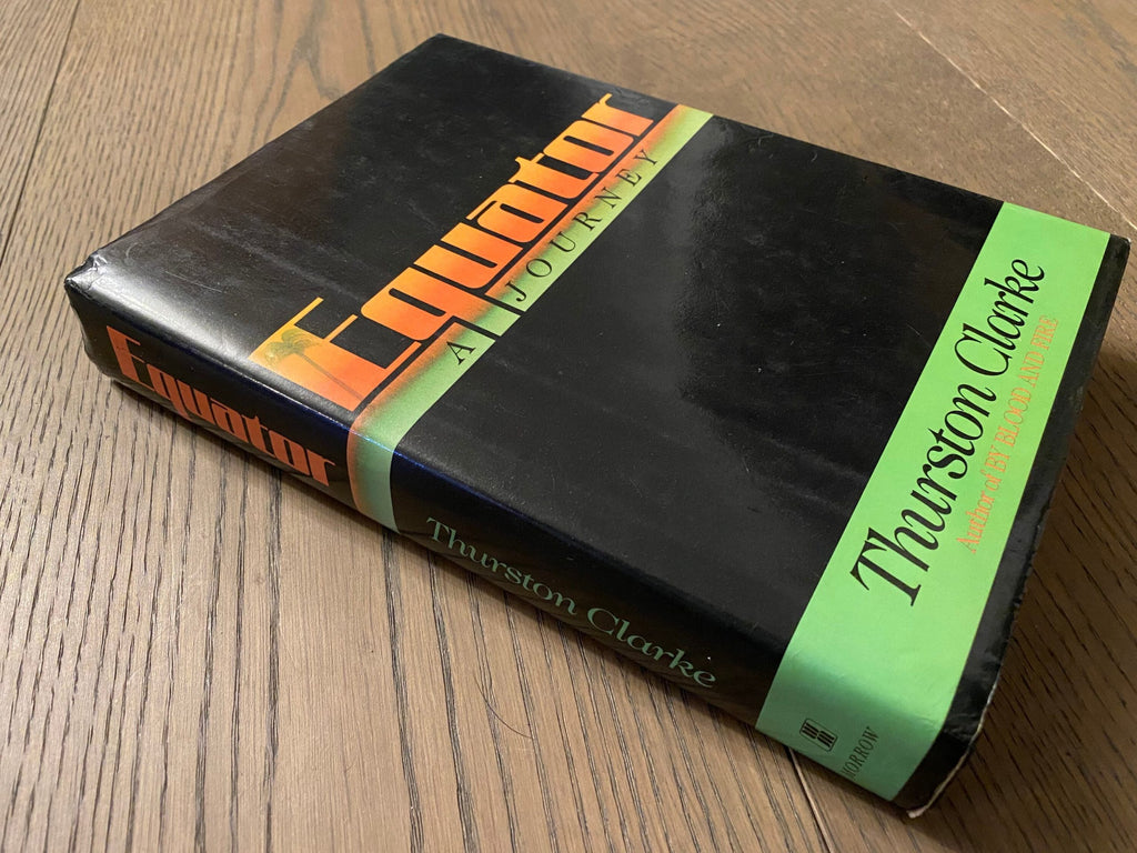 1988 First Edition -  Equator: A Journey, by Thurston Clarke
