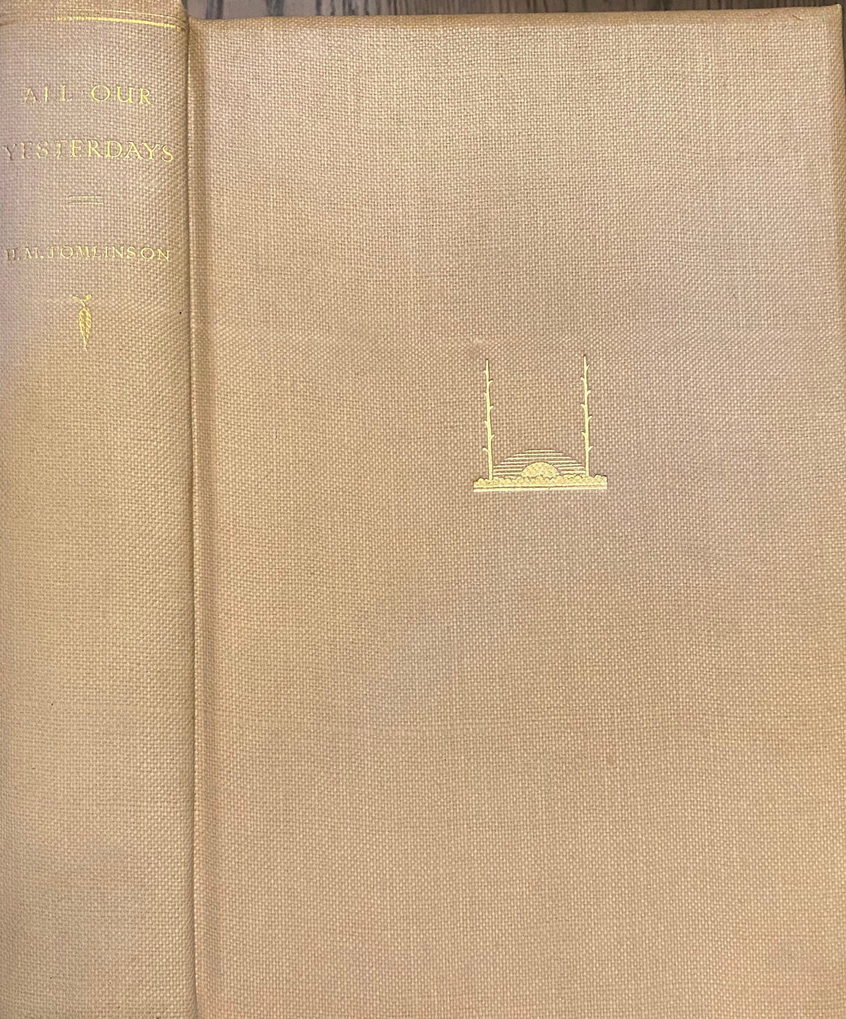 1930 RARE: All Our Yesterdays, by H. M. Tomlinson, Numbered and Signed Limited Edition Book