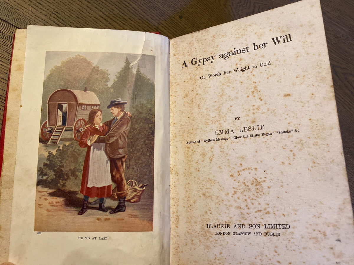 1900s: A Gypsy Against Her Will, or Worth Her Weight in Gold, by Emma Leslie