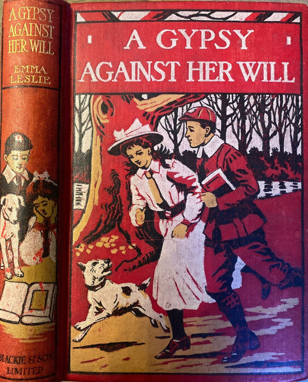 1900s: A Gypsy Against Her Will, or Worth Her Weight in Gold, by Emma Leslie
