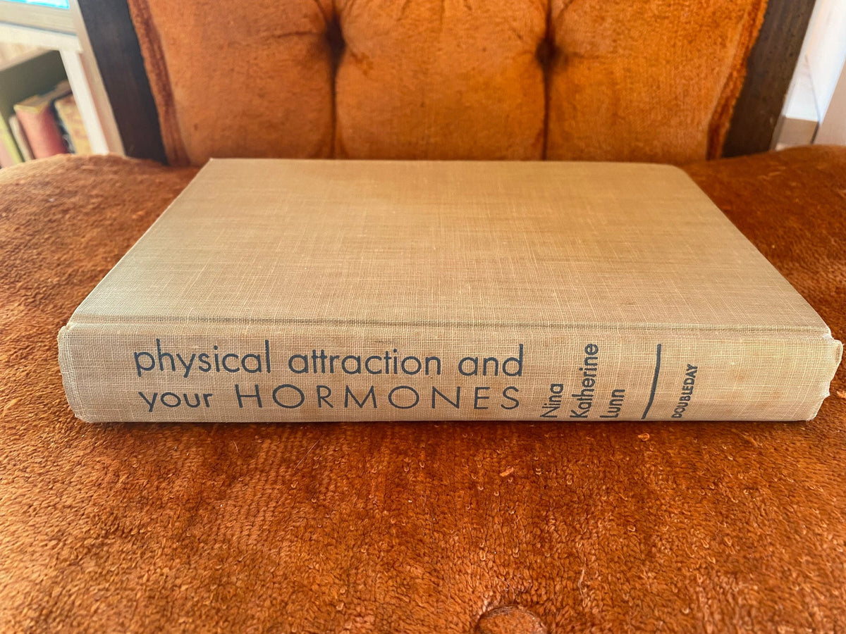 1950 First Edition - Physical Attraction and Your Hormones: A Modern Guide to Beauty, Vitality, and Health by Nina Kathe