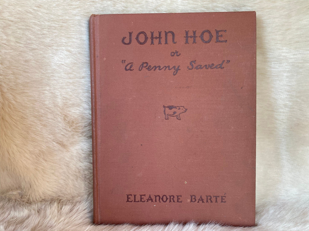 1938: John Hoe or "A Penny Saved", Story and Drawings by Eleanore Barte