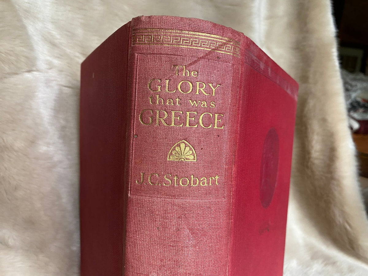 1929: The Glory That Was Greece A Survey of Hellenic Culture and Civilisation, by J.C. Stobart