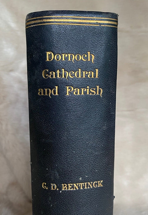 1926: Dornoch Cathedral and Parish, by the Rev. Charles D. Bentinck, with illustrations and maps
