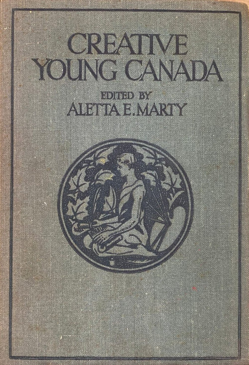 1928 - Creative Young Canada: Collection of Verse, Drawings and Musical Compositions by Young Canadians from Seven to Tw