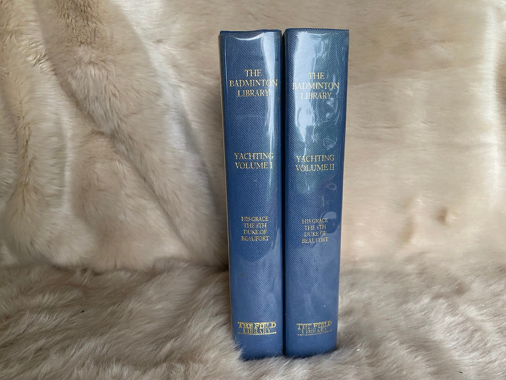 1985 vol. I, II: Yachting, by Sir Edward Sullivan The Badminton Library, His Grace the 8th Duke of Beauford