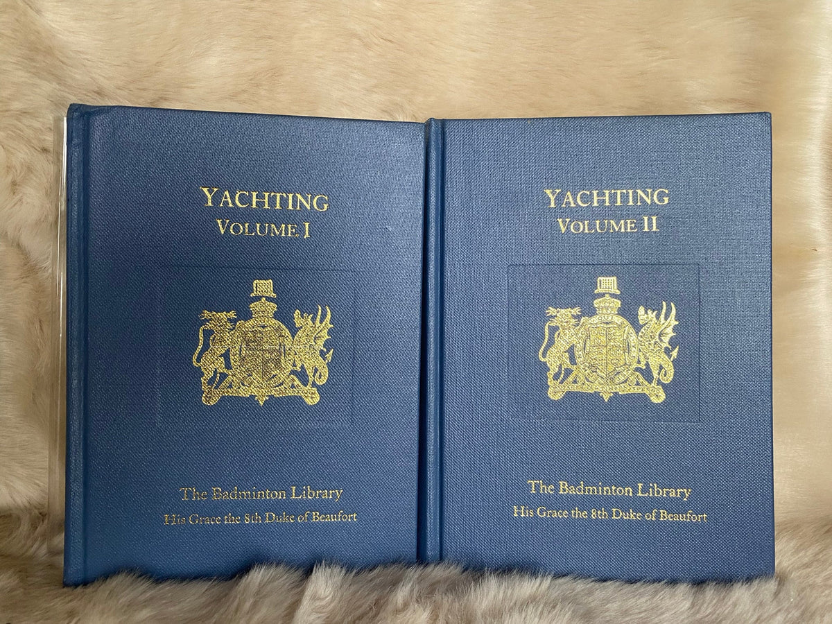 1985 vol. I, II: Yachting, by Sir Edward Sullivan The Badminton Library, His Grace the 8th Duke of Beauford