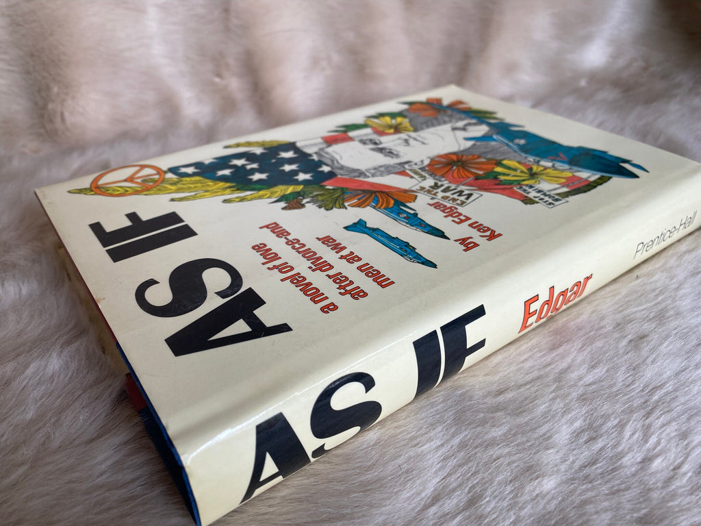 1973 First Edition - As If: A Novel of Love After Divorce and Men at War, by Ken Edgar