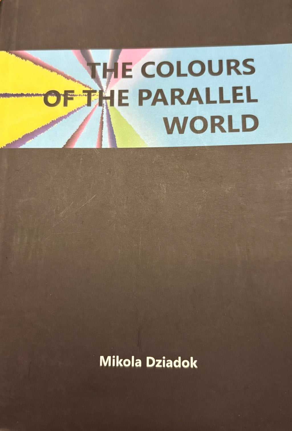 “The Colors of the Parallel World” by Mikola Dziadok
