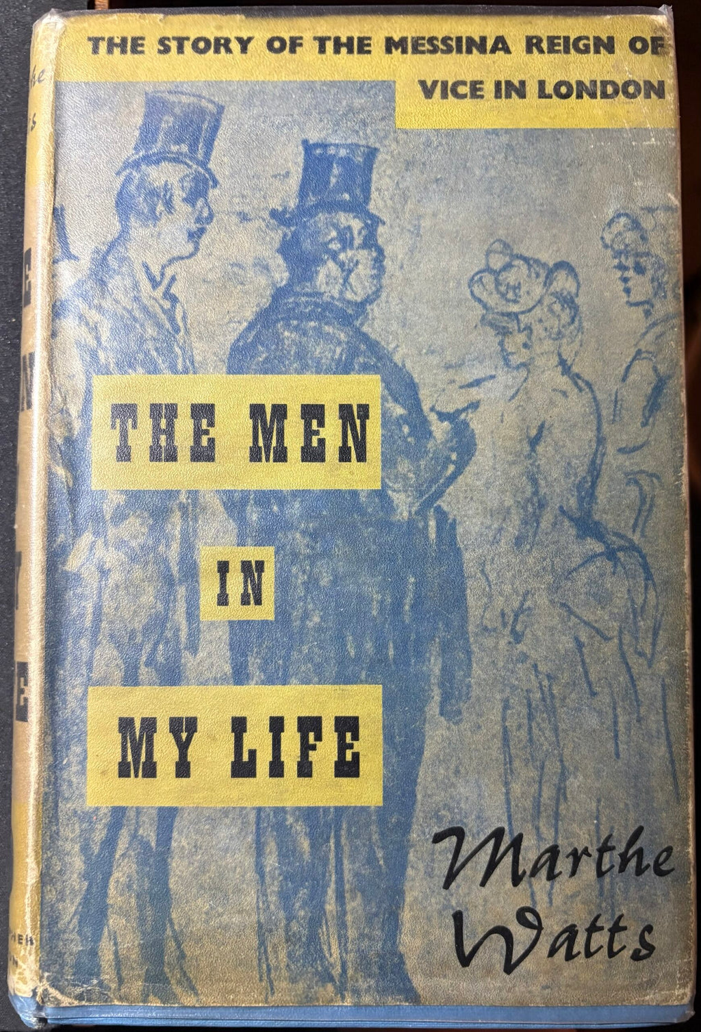 1960: The Men in My Life: The Story of the Messina Reign of Vice in London, by Marthe Watts, 1st edition