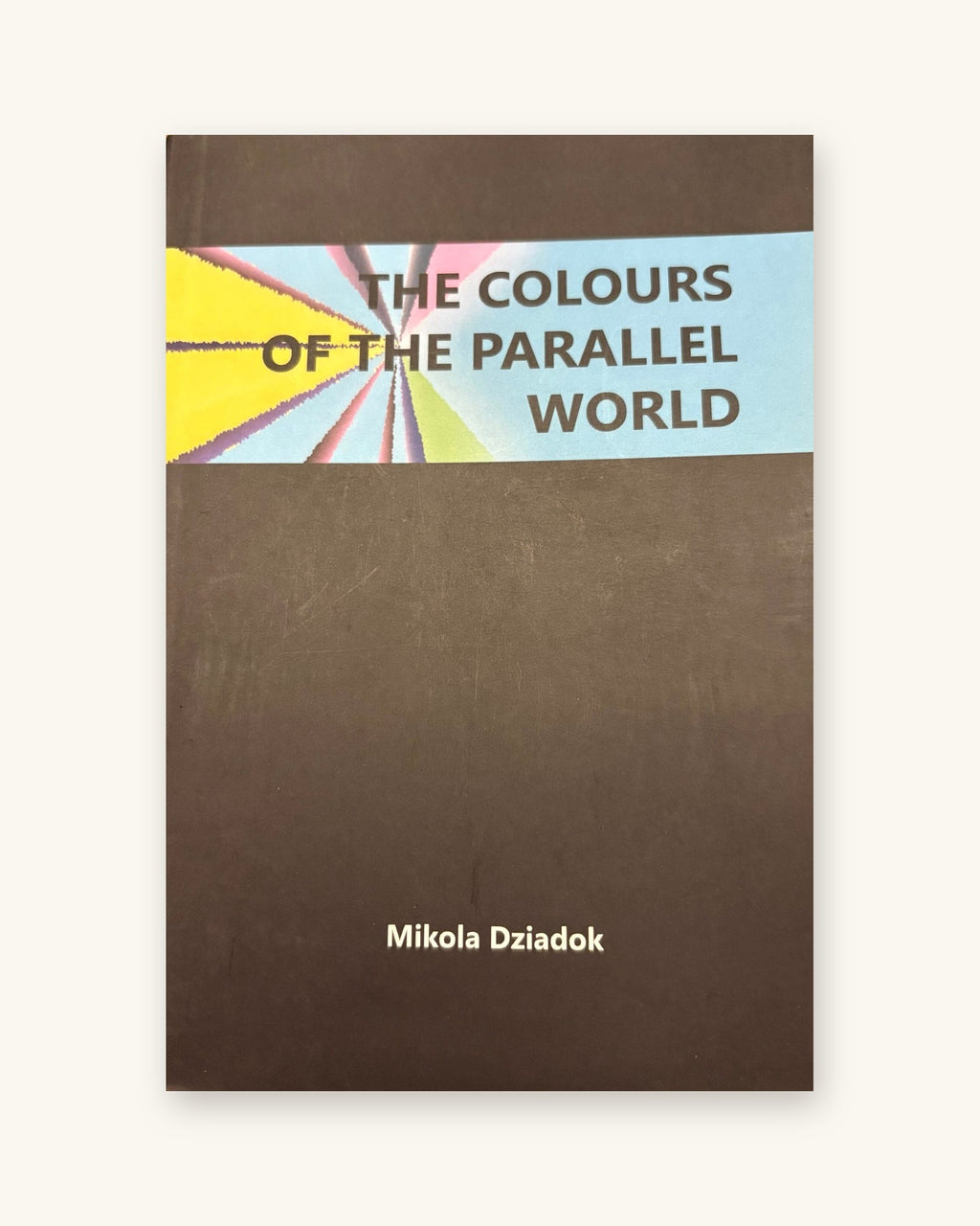 “The Colors of the Parallel World” by Mikola Dziadok
